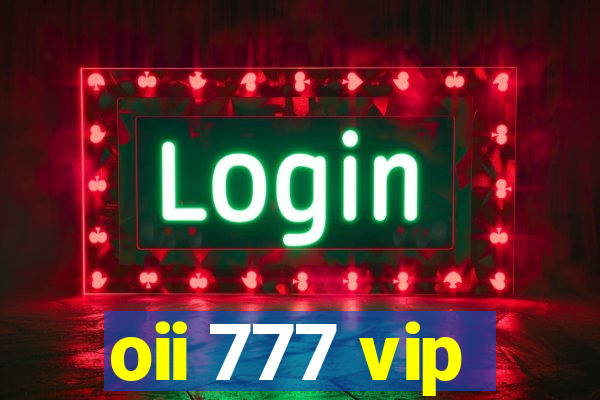 oii 777 vip